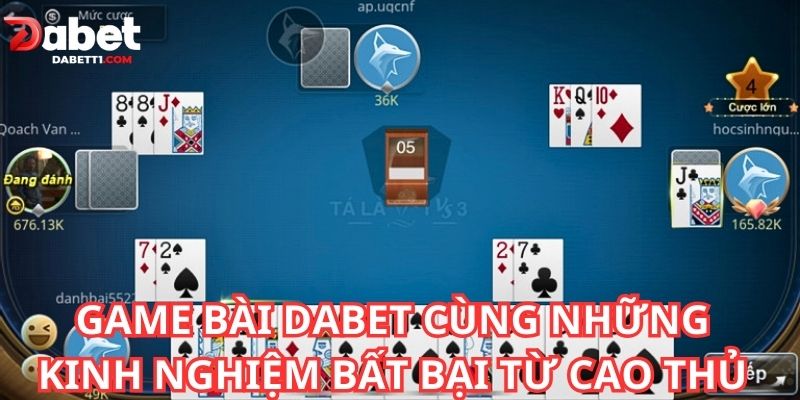 Game bài DABET cùng những kinh nghiệm bất bại từ cao thủ